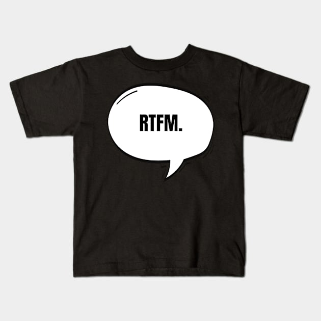 RTFM Text-Based Speech Bubble Kids T-Shirt by nathalieaynie